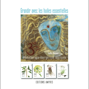 Grandir avec les huiles essentielles – Lydia Bosson